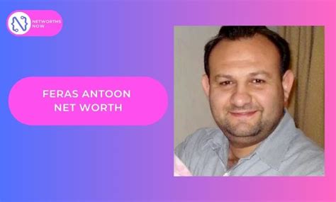 feras antoon networth|Feras Antoon Age, Wiki, Height, Net Worth, Wife